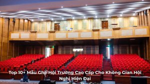Top 10 mẫu ghế hội trường cao cấp cho các dự án